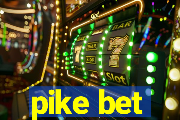 pike bet